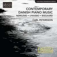 Contemporary Danish Piano Music - Nørgård; Lykkebo; Bisgaard